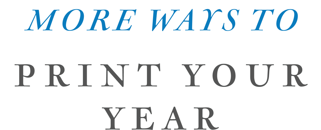 more ways to print your year